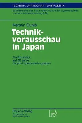 Technikvorausschau in Japan: Ein Rückblick Auf 30 Jahre Delphi-Expertenbefragungen (1998)