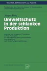 Umweltschutz in Der Schlanken Produktion: Analyse Der Schlanken Produktion in Ihrer Relevanz Für Den Betrieblichen Umweltschutz Und Ableitung Von Gest