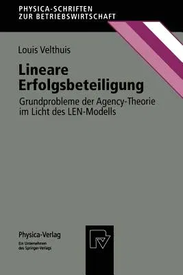 Lineare Erfolgsbeteiligung: Grundprobleme Der Agency-Theorie Im Licht Des Len-Modells (1998)