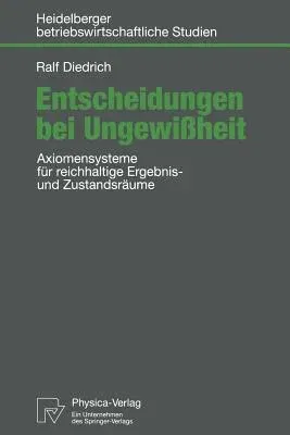 Entscheidungen Bei Ungewißheit: Axiomensysteme Für Reichhaltige Ergebnis- Und Zustandsräume