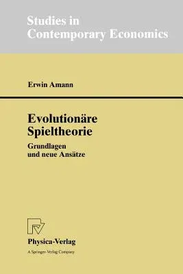 Evolutionäre Spieltheorie: Grundlagen Und Neue Ansätze (1999)