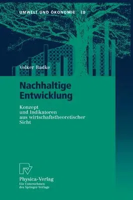 Nachhaltige Entwicklung: Konzept Und Indikatoren Aus Wirtschaftstheoretischer Sicht (1999)