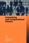 Datamining Und Computational Finance: Ergebnisse Des 7. Karlsruher Ökonometrie-Workshops (2000)