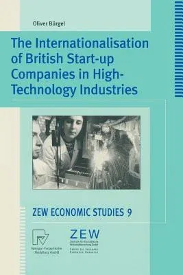 The Internationalisation of British Start-Up Companies in High-Technology Industries (Softcover Reprint of the Original 1st 2000)