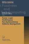 Fuzzy Logic Techniques for Autonomous Vehicle Navigation (2001)