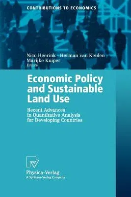 Economic Policy and Sustainable Land Use: Recent Advances in Quantitative Analysis for Developing Countries (2001)