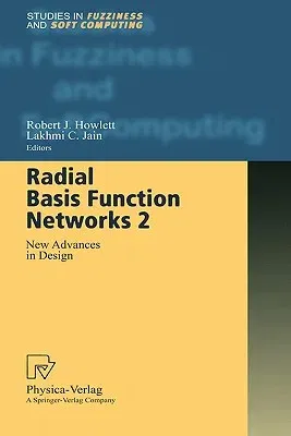 Radial Basis Function Networks 2: New Advances in Design (2001)