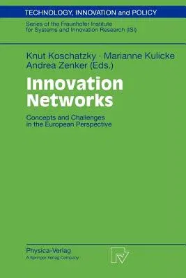 Innovation Networks: Concepts and Challenges in the European Perspective (Softcover Reprint of the Original 1st 2001)