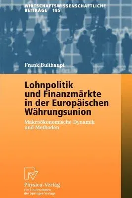 Lohnpolitik Und Finanzmärkte in Der Europäischen Währungsunion: Makroökonomische Dynamik Und Methoden (2001)