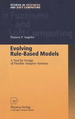 Evolving Rule-Based Models: A Tool for Design of Flexible Adaptive Systems (2002)