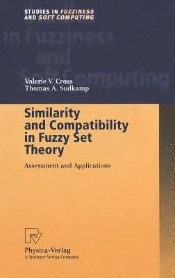 Similarity and Compatibility in Fuzzy Set Theory: Assessment and Applications (2002)