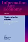 Elektronische Märkte: Spieltheoretische Konzeption Und Agentenorientierte Realisierung (2002)