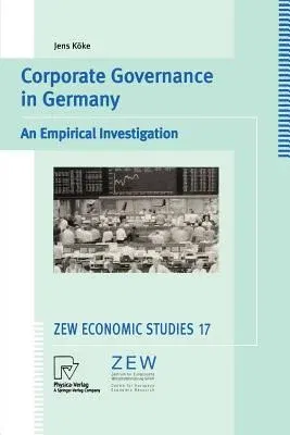 Corporate Governance in Germany: An Empirical Investigation (Softcover Reprint of the Original 1st 2002)