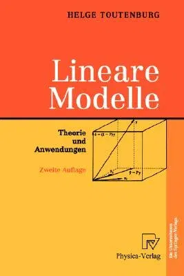 Lineare Modelle: Theorie Und Anwendungen (2., Neu Bearb. U. Erw. Aufl. 2003)