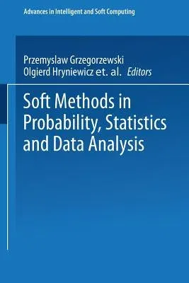 Soft Methods in Probability, Statistics and Data Analysis (Softcover Reprint of the Original 1st 2002)