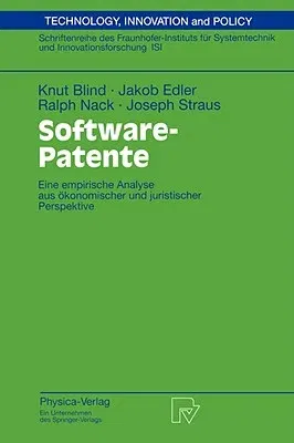 Software-Patente: Eine Empirische Analyse Aus Ökonomischer Und Juristischer Perspektive (2003)