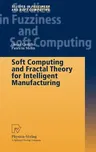 Soft Computing and Fractal Theory for Intelligent Manufacturing (2003)