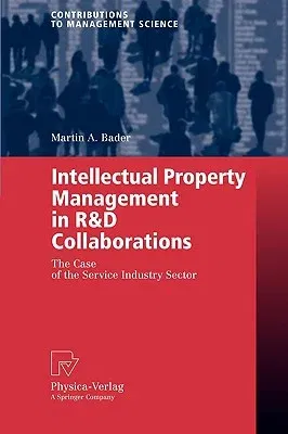 Intellectual Property Management in R&d Collaborations: The Case of the Service Industry Sector (2006)