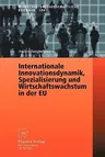 Internationale Innovationsdynamik, Spezialisierung Und Wirtschaftswachstum in Der Eu (2006)