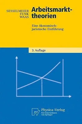 Arbeitsmarkttheorien: Eine Ökonomisch-Juristische Einführung