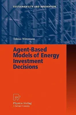 Agent-Based Models of Energy Investment Decisions (2008)