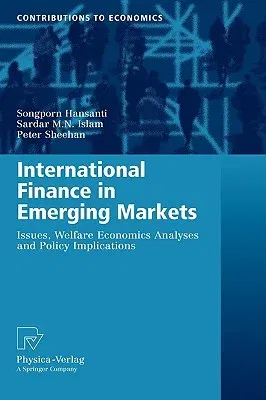 International Finance in Emerging Markets: Issues, Welfare Economics Analyses and Policy Implications (2008)