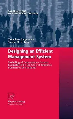 Designing an Efficient Management System: Modeling of Convergence Factors Exemplified by the Case of Japanese Businesses in Thailand (2010)