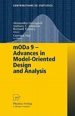 mODa 9 - Advances in Model-Oriented Design and Analysis: Proceedings of the 9th International Workshop in Model-Oriented Design and Analysis Held in B