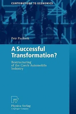 A Successful Transformation?: Restructuring of the Czech Automobile Industry