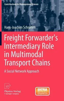 Freight Forwarder's Intermediary Role in Multimodal Transport Chains: A Social Network Approach (2012)