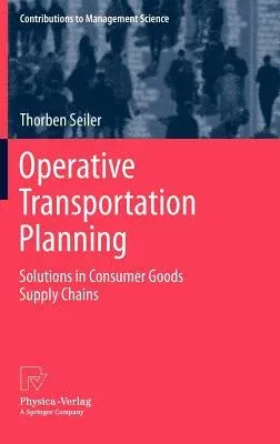 Operative Transportation Planning: Solutions in Consumer Goods Supply Chains (2012)