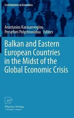 Balkan and Eastern European Countries in the Midst of the Global Economic Crisis (2013)