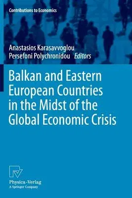 Balkan and Eastern European Countries in the Midst of the Global Economic Crisis (2013)