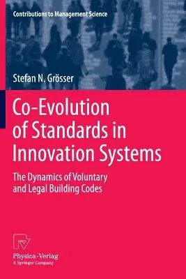 Co-Evolution of Standards in Innovation Systems: The Dynamics of Voluntary and Legal Building Codes (2013)