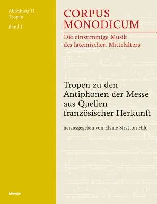 Tropen Zu Den Antiphonen Der Messe Aus Quellen Franzosischer Herkunft