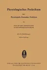 Physiologisches Praktikum: Teil I Physiologisch-Chemisches Praktikum (8. Aufl.)