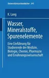 Wasser, Mineralstoffe, Spurenelemente: Eine Einführung Für Studierende Der Medizin, Biologie, Chemie, Pharmazie Und Ernährungswissenschaft (Softcover