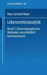 Lebensmittelanalytik: Band 2: Chromatographische Methoden Einschließlich Ionenaustausch (1975)