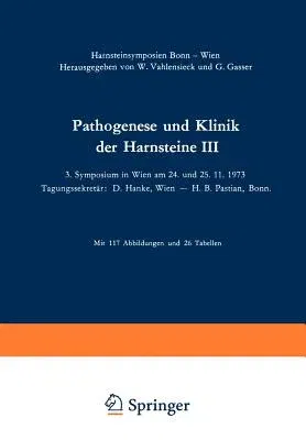 Pathogenese Und Klinik Der Harnsteine III: 3. Symposium in Wien Am 24. Und 25. 11. 1973