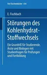 Störungen Des Kohlenhydrat-Stoffwechsels: Ein Grundriß Für Studierende, Ärzte Und Biologen Mit Studienfragen Für Prüfung Und Fortbildung