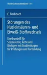 Störungen Des Nucleinsäuren- Und Eiweiß-Stoffwechsels: Ein Grundriß Für Studierende, Ärzte Und Biologen Mit Studienfragen Für Prüfung Und Fortbildung