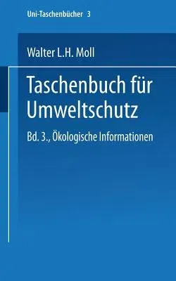 Taschenbuch Für Umweltschutz: Band III: Ökologische Informationen (1980)