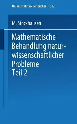 Mathematische Behandlung Naturwissenschaftlicher Probleme: Teil 2 Differential- Und Integralrechnung Eine Einführung Für Chemiker Und Andere Naturwiss