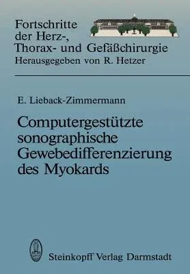 Computergestützte Sonographische Gewebedifferenzierung Des Myokards: Habilitationsschrift, Zur Erlangung Der Venia Legendi an Dem Universitätsklinikum