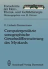 Computergestützte Sonographische Gewebedifferenzierung Des Myokards: Habilitationsschrift, Zur Erlangung Der Venia Legendi an Dem Universitätsklinikum