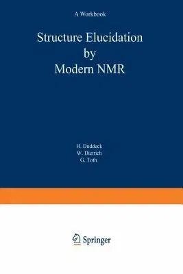 Structure Elucidation by Modern NMR: A Workbook (REV AND UPDATED)