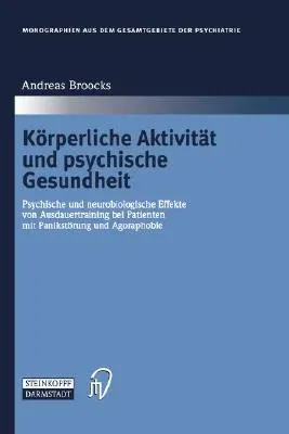 Körperliche Aktivität Und Psychische Gesundheit: Psychische Und Neurobiologische Effekte Von Ausdauertraining Bei Patienten Mit Panikstörung Und Agora