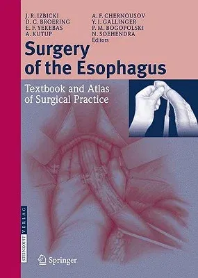 Surgery of the Esophagus: Textbook and Atlas of Surgical Practice (2009)