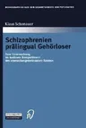 Schizophrenien Prälingual Gehörloser: Eine Untersuchung Im Lautlosen Kompartiment Des Menschengemeinsamen Raums (2002)