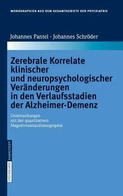 Zerebrale Korrelate Klinischer Und Neuropsychologischer Veränderungen in Den Verlaufsstadien Der Alzheimer-Demenz: Untersuchungen Mit Der Quantitative